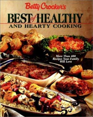 Betty Crocker's best of healthy and hearty cooking