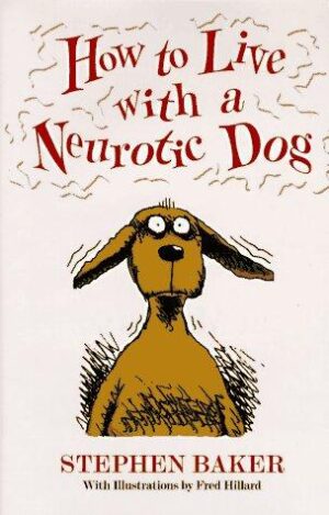 How to live with a neurotic dog