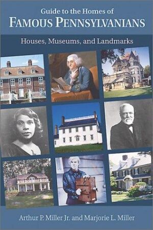 Guide to the homes of famous Pennsylvanians