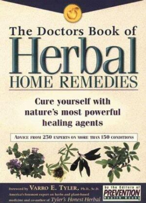 The Doctors Book of Herbal Home Remedies: Cure Yourself With Nature's Most Powerful Healing Agents